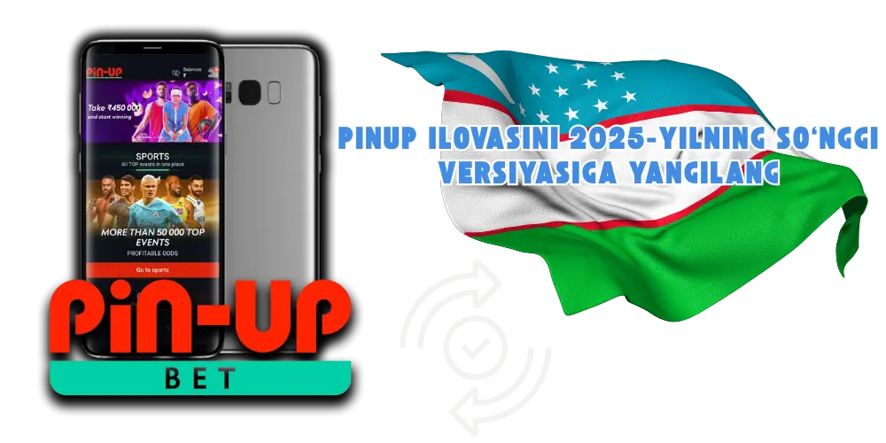 Pinup ilovasini 2025-yilning so‘nggi versiyasiga yangilang