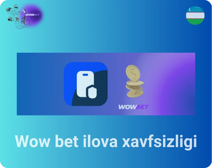 Wow bet ilova xavfsizligi