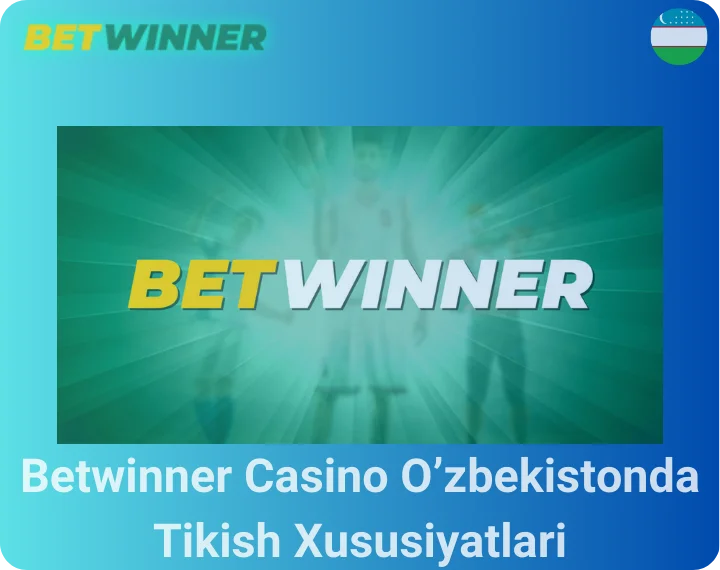 Betwinner Casino O’zbekistonda Tikish Xususiyatlari
